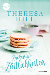 Zuckersüße Zärtlichkeiten - Teresa Hill - E-Book