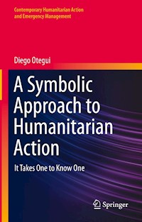 A Symbolic Approach to Humanitarian Action - Diego Otegui - E-Book