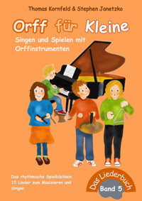Orff für Kleine, Band 5 - Singen und Spielen mit Orffinstrumenten - Thomas Kornfeld - E-Book