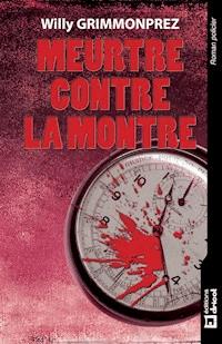 Meurtre contre la montre - Willy Grimmonprez - E-Book