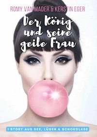 Der König und seine geile Frau - Romy van Mader - E-Book