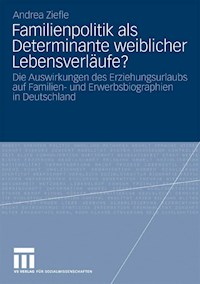 Familienpolitik als Determinante weiblicher Lebensverläufe? - Andrea Ziefle - E-Book