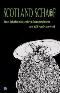 Scotland Scha®f - Yoli von Manowski - E-Book