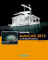 Aprender AutoCAD 2013 con 100 ejercicios prácticos - MEDIAactive - E-Book