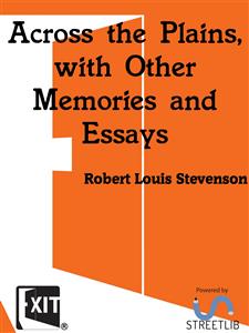 Across the Plains, with Other Memories and Essays - Robert Louis Stevenson - E-Book
