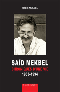SAÏD MEKBEL - Chroniques d'une vie 1963-1994 - Nazim Mekbel - E-Book