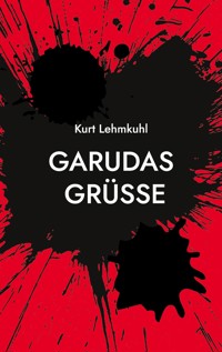 Garudas Grüße - Kurt Lehmkuhl - E-Book