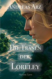 Die Tränen der Loreley - Andreas Arz - E-Book