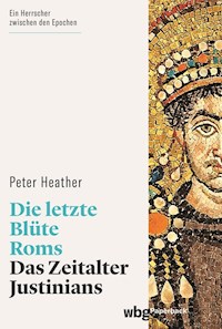 Die letzte Blüte Roms - Peter Heather - E-Book