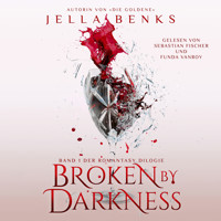 Broken by Darkness - Enemies to Lovers - Vampir Romantasy Hörbuch - Jella Benks - Hörbuch