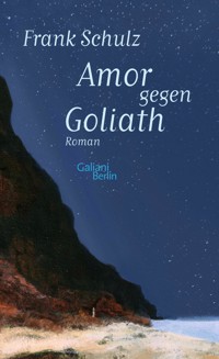 Amor gegen Goliath - Frank Schulz - E-Book