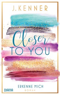 Closer to you (3): Erkenne mich - J. Kenner - E-Book
