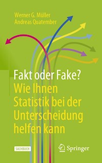 Fakt oder Fake? Wie Ihnen Statistik bei der Unterscheidung helfen kann - Werner G. Müller - E-Book
