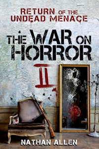The War On Horror II: Return of the Undead Menace - Nathan Allen - kostenlos E-Book