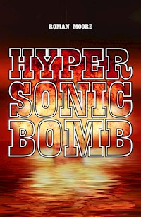 Hypersonic Bomb - Roman Moore - E-Book