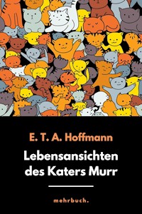 Lebensansichten des Katers Murr - E.T.A. Hoffmann - E-Book