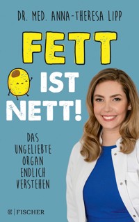 Fett ist nett. Das ungeliebte Organ endlich verstehen - Anna-Theresa Lipp - E-Book