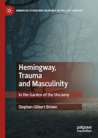 Hemingway, Trauma and Masculinity - Stephen Gilbert Brown - E-Book