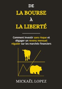De la Bourse à la Liberté - Mickaël Lopez - E-Book