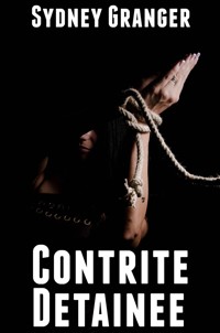 Contrite Detainee: Extreme Taboo BDSM Erotica - Sydney Granger - E-Book