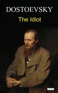 The Idiot - Fyodor Dostoevsky - E-Book