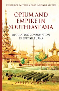 Opium and Empire in Southeast Asia - A. Wright - E-Book