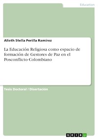 La Educación Religiosa como espacio de formación de Gestores de Paz en el Posconflicto Colombiano - Alieth Stella Perilla Ramírez - E-Book