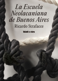 La Escuela Neolacaniana de Buenos Aires - Ricardo Strafacce - E-Book