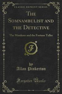 The Somnambulist and the Detective - Allan Pinkerton - E-Book