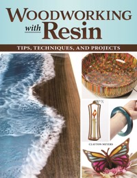 Woodworking with Resin - Clayton Meyers - E-Book