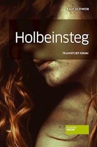 Holbeinsteg - Ralf Schwob - E-Book