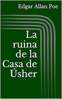 La ruina de la Casa de Úsher - Edgar Allan Poe - E-Book