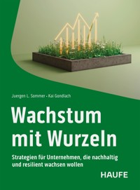 Wachstum mit Wurzeln - Juergen L. Sommer - E-Book