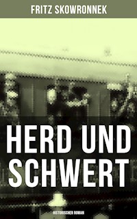 Herd und Schwert (Historischer Roman) - Fritz Skowronnek - E-Book