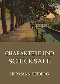Charaktere und Schicksale - Hermann Heiberg - E-Book