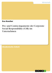 Pro- und Contra-Argumente der Corporate Social Responsibility (CSR) im Unternehmen - Eva Koscher - E-Book