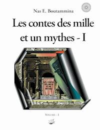 Les contes des mille et un mythes - Volume I - Nas E. Boutammina - E-Book