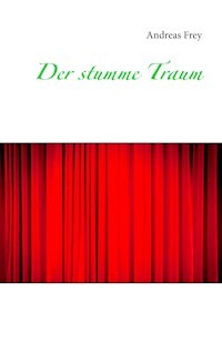Der stumme Traum - Andreas Frey - E-Book