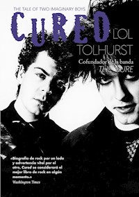 Cured - Lol Tolhurst - E-Book