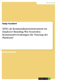 XING als Kommunikationsinstrument im Employer Branding. Wie beurteilen Kommunalverwaltungen die Nutzung der Plattform? - Katja Teuchert - E-Book