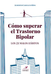 Cómo superar el trastorno bipolar - Alberto Caselles Ríos - E-Book