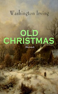 OLD CHRISTMAS (Illustrated) - Washington Irving - E-Book