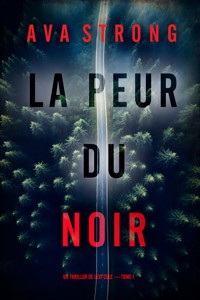 La peur du noir (Un thriller de Lexi Cole — tome 1) - Ava Strong - kostenlos E-Book