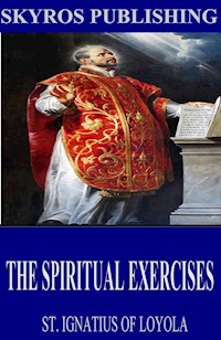 The Spiritual Exercises - St. Ignatius of Loyola - E-Book
