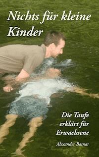 Nichts für kleine Kinder - Alexander Basnar - E-Book