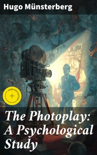 The Photoplay: A Psychological Study - Hugo Munsterberg - E-Book