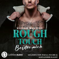 Rough Touch - Besitze mich - Der Valetti-Clan, Teil 1 (Ungekürzt) - Winters Willow - Hörbuch