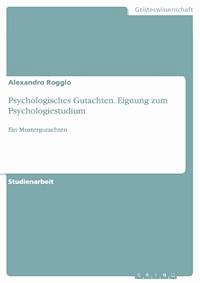 Psychologisches Gutachten. Eignung zum Psychologiestudium - Alexandro Roggio - E-Book