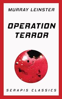 Operation Terror (Serapis Classics) - Murray Leinster - E-Book