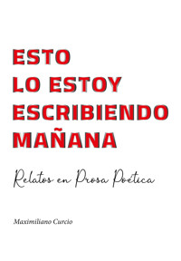 Esto lo estoy escribiendo mañana - Maximiliano Curcio - E-Book
